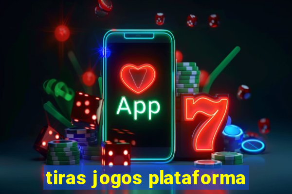 tiras jogos plataforma